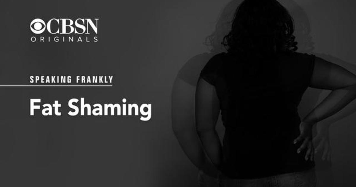 CBSN Originals presents “Speaking Frankly | Fat Shaming”